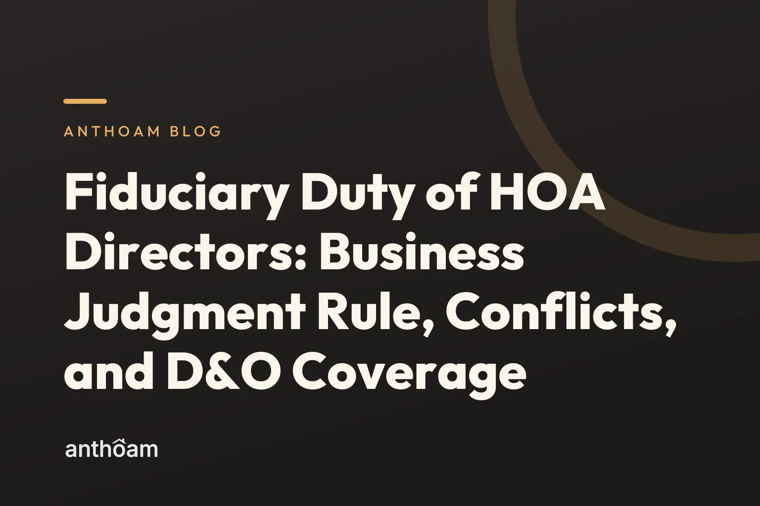 Fiduciary Duty of HOA Directors: Business Judgment Rule, Conflicts, and D&O Coverage